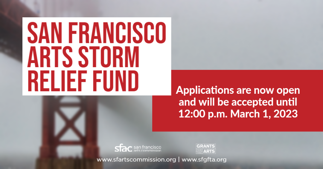Graphic with view of golden gate bridge with text reading SF Arts Storm Relief Fund Application due March 1, 2023
